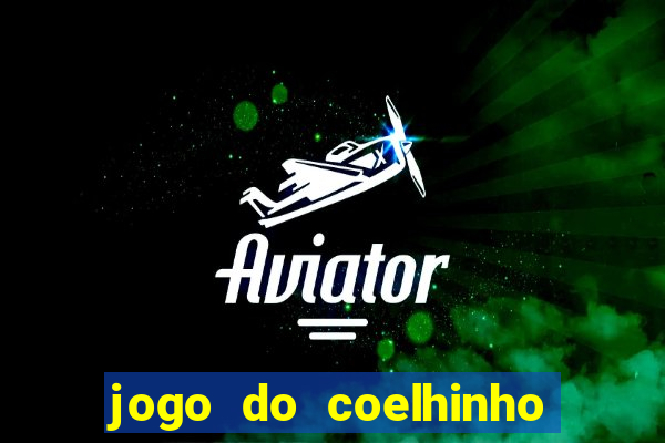 jogo do coelhinho de ganhar dinheiro